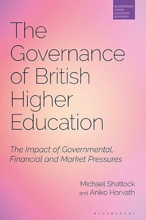 Seller image for The Governance of British Higher Education: The Impact of Governmental, Financial and Market Pressures (Bloomsbury Higher Education Research) [Soft Cover ] for sale by booksXpress