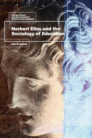 Immagine del venditore per Norbert Elias and the Sociology of Education (Social Theory and Methodology in Education Research) by Lybeck, Eric [Paperback ] venduto da booksXpress