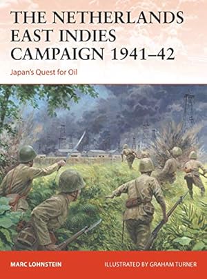 Seller image for Netherlands East Indies Campaign 1941â"42, The: Japan's quest for oil by Lohnstein, Marc [Paperback ] for sale by booksXpress