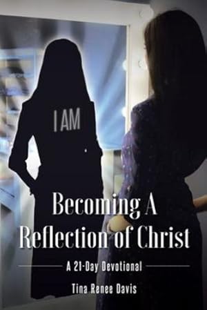 Seller image for Becoming a Reflection of Christ: A 21-Day Devotional by Davis, Tina Renee [Paperback ] for sale by booksXpress