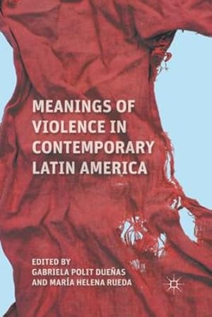 Imagen del vendedor de Meanings of Violence in Contemporary Latin America [Paperback ] a la venta por booksXpress