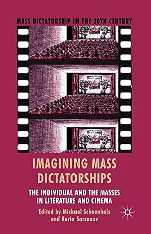 Seller image for Imagining Mass Dictatorships: The Individual and the Masses in Literature and Cinema (Mass Dictatorship in the Twentieth Century) [Paperback ] for sale by booksXpress