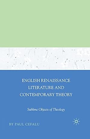 Seller image for English Renaissance Literature and Contemporary Theory: Sublime Objects of Theology by Cefalu, Paul [Paperback ] for sale by booksXpress