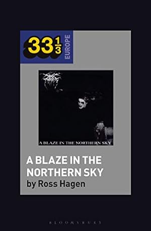 Seller image for Darkthroneâs A Blaze in the Northern Sky (33 1/3 Europe) by Hagen, Ross [Paperback ] for sale by booksXpress