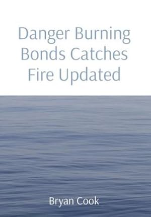 Imagen del vendedor de Danger Burning Bonds Catches Fire Updated by Cook, Bryan R [Hardcover ] a la venta por booksXpress