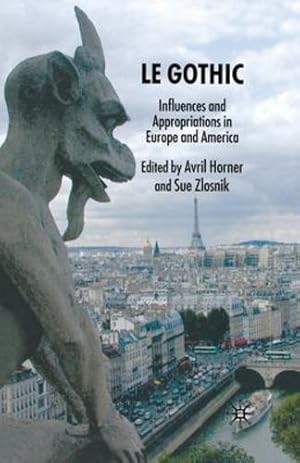 Imagen del vendedor de Le Gothic: Influences and Appropriations in Europe and America by Horner, Avril [Paperback ] a la venta por booksXpress