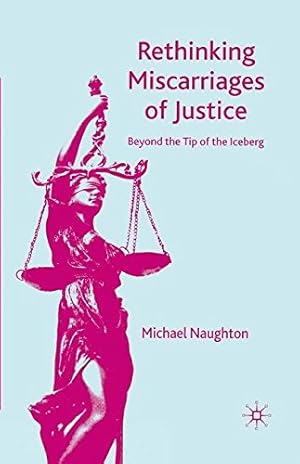 Seller image for Rethinking Miscarriages of Justice: Beyond the Tip of the Iceberg (Critical Studies of the Asia-Pacific) by Naughton, M. [Paperback ] for sale by booksXpress