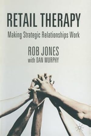 Immagine del venditore per Retail Therapy: Making strategic relationships work by Jones, R. [Paperback ] venduto da booksXpress