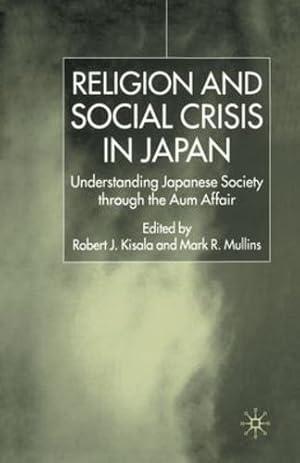 Immagine del venditore per Religion and Social Crisis in Japan: Understanding Japanese Society Through the Aum Affair [Paperback ] venduto da booksXpress