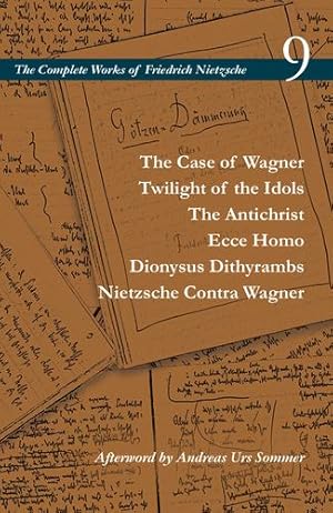 Seller image for The Case of Wagner / Twilight of the Idols / The Antichrist / Ecce Homo / Dionysus Dithyrambs / Nietzsche Contra Wagner: Volume 9 (The Complete Works of Friedrich Nietzsche) by Nietzsche, Friedrich [Paperback ] for sale by booksXpress