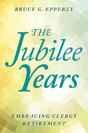 Seller image for The Jubilee Years: Embracing Clergy Retirement [Soft Cover ] for sale by booksXpress