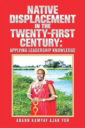 Seller image for Native Displacement in the Twenty-First Century: Applying Leadership Knowledge [Soft Cover ] for sale by booksXpress