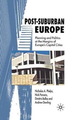 Seller image for Post-Suburban Europe: Planning and Politics at the Margins of Europe's Capital Cities by Phelps, Nicholas A., Parsons, N., Ballas, Dimitris, Dowling, Andrew [Paperback ] for sale by booksXpress