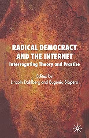 Imagen del vendedor de Radical Democracy and the Internet: Interrogating Theory and Practice [Paperback ] a la venta por booksXpress