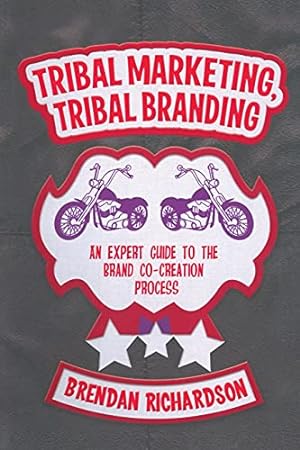 Seller image for Tribal Marketing, Tribal Branding: An expert guide to the brand co-creation process by Richardson, Brendan [Paperback ] for sale by booksXpress