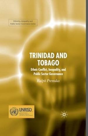 Seller image for Trinidad and Tobago: Ethnic Conflict, Inequality and Public Sector Governance (Ethnicity, Inequality and Public Sector Governance) by Premdas, Ralph [Paperback ] for sale by booksXpress