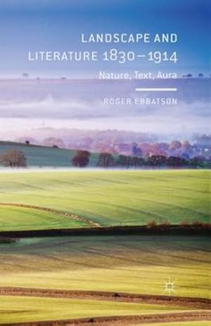 Seller image for Landscape and Literature 1830-1914: Nature, Text, Aura by Ebbatson, R. [Paperback ] for sale by booksXpress
