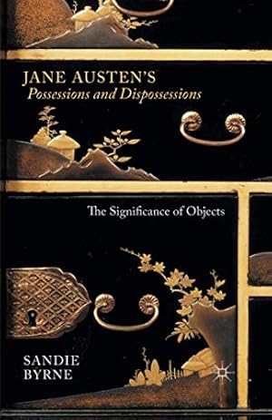 Imagen del vendedor de Jane Austen's Possessions and Dispossessions: The Significance of Objects by Byrne, Sandie [Paperback ] a la venta por booksXpress