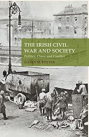 Seller image for The Irish Civil War and Society: Politics, Class, and Conflict by Foster, G. [Paperback ] for sale by booksXpress