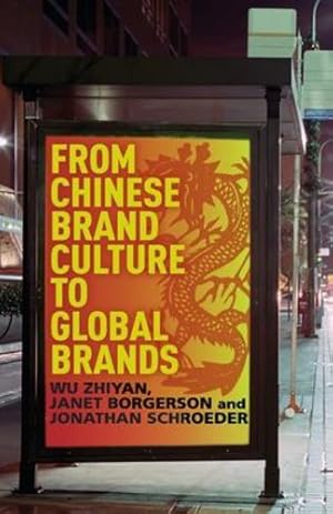 Seller image for From Chinese Brand Culture to Global Brands: Insights from aesthetics, fashion and history by Zhiyan, W., Borgerson, J., Schroeder, J. [Paperback ] for sale by booksXpress