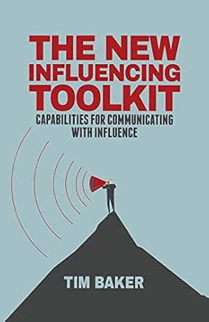 Image du vendeur pour The New Influencing Toolkit: Capabilities for Communicating with Influence by Baker, T. [Paperback ] mis en vente par booksXpress