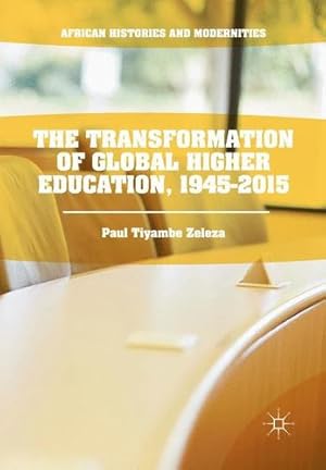 Seller image for The Transformation of Global Higher Education, 1945-2015 by Zeleza, Paul Tiyambe [Paperback ] for sale by booksXpress