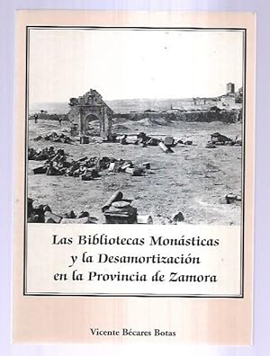 Seller image for BIBLIOTECAS MONASTICAS Y LA DESAMORTIZACION EN LA PROVINCIA DE ZAMORA - LAS for sale by Desvn del Libro / Desvan del Libro, SL