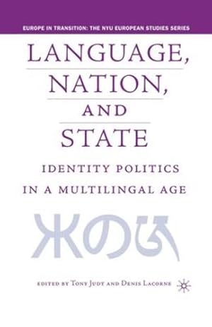 Image du vendeur pour Language, Nation and State: Identity Politics in a Multilingual Age (Europe in Transition: The NYU European Studies Series) [Paperback ] mis en vente par booksXpress