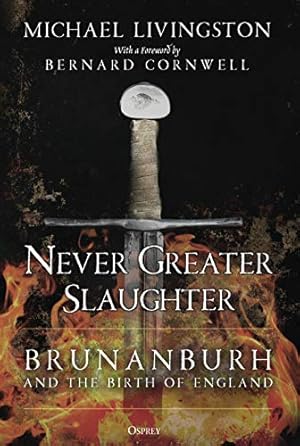 Immagine del venditore per Never Greater Slaughter: Brunanburh and the Birth of England by Livingston, Michael [Hardcover ] venduto da booksXpress