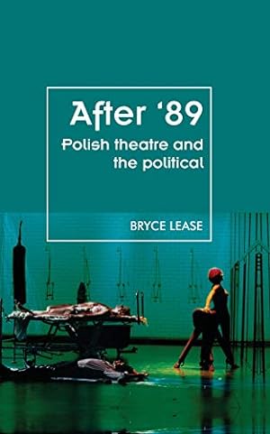 Seller image for After '89: Polish theatre and the political (Theatre: Theory â   Practice â   Performance) by Lease, Bryce [Paperback ] for sale by booksXpress