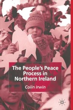 Imagen del vendedor de The Peopleâ  s Peace Process in Northern Ireland by Irwin, C. [Paperback ] a la venta por booksXpress