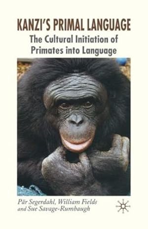 Immagine del venditore per Kanzi's Primal Language: The Cultural Initiation of Primates into Language by Segerdahl, P., Fields, W., Savage-Rumbaugh, S. [Paperback ] venduto da booksXpress