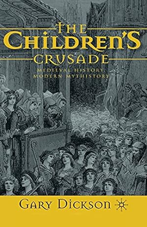 Imagen del vendedor de The Children's Crusade: Medieval History, Modern Mythistory by Dickson, G. [Paperback ] a la venta por booksXpress