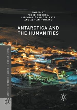 Seller image for Antarctica and the Humanities (Palgrave Studies in the History of Science and Technology) [Paperback ] for sale by booksXpress