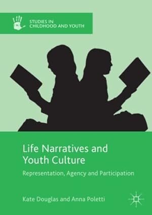 Seller image for Life Narratives and Youth Culture: Representation, Agency and Participation (Studies in Childhood and Youth) by Douglas, Kate, Poletti, Anna [Paperback ] for sale by booksXpress