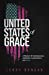 Seller image for United States of Grace: A Memoir of Homelessness, Addiction, Incarceration, and Hope by Lenny Duncan [Hardcover ] for sale by booksXpress