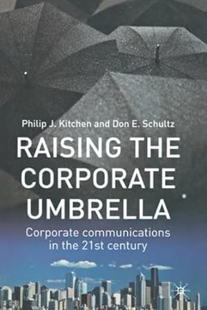 Seller image for Raising the Corporate Umbrella: Corporate Communications in the Twenty-First Century by Kitchen, Philip J., Schultz, Don E. [Paperback ] for sale by booksXpress