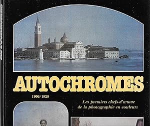 Autochromes. 1906 - 1928. Les premiers chefs-d'oeuvre de la photographie en couleurs.