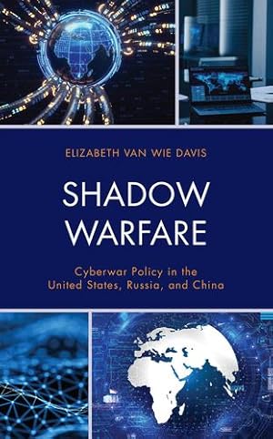 Seller image for Shadow Warfare: Cyberwar Policy in the United States, Russia and China (Security and Professional Intelligence Education Series) [Soft Cover ] for sale by booksXpress