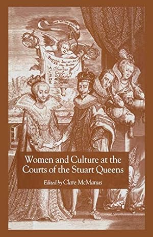 Seller image for Women and Culture at the Courts of the Stuart Queens by McManus, Clare [Paperback ] for sale by booksXpress