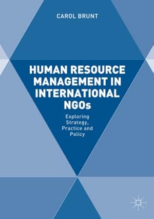 Immagine del venditore per Human Resource Management in International NGOs: Exploring Strategy, Practice and Policy by Brunt, Carol [Paperback ] venduto da booksXpress