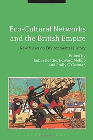 Seller image for Eco-Cultural Networks and the British Empire: New Views on Environmental History [Hardcover ] for sale by booksXpress