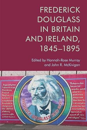 Seller image for Frederick Douglass in Britain and Ireland, 1845-1895 [Hardcover ] for sale by booksXpress