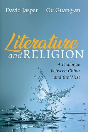 Bild des Verkufers fr Literature and Religion: A Dialogue between China and the West by Jasper, David, Guang-an, Ou [Paperback ] zum Verkauf von booksXpress