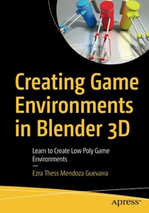 Imagen del vendedor de Creating Game Environments in Blender 3D: Learn to Create Low Poly Game Environments by Mendoza Guevarra, Ezra Thess [Paperback ] a la venta por booksXpress