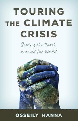 Seller image for Touring the Climate Crisis: Saving the Earth Around the World by Hanna, Osseily [Hardcover ] for sale by booksXpress