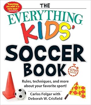 Bild des Verkufers fr The Everything Kids' Soccer Book, 5th Edition: Rules, Techniques, and More about Your Favorite Sport! by Folgar, Carlos, Crisfield, Deborah W [Paperback ] zum Verkauf von booksXpress