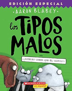 Seller image for Los tipos malos en ¡¿ustedes-creen-que-©l-saurio?! (The Bad Guys in Do-You-Think-He-Saurus?!) (7) (tipos malos, Los) (Spanish Edition) by Blabey, Aaron [Paperback ] for sale by booksXpress