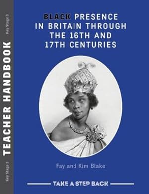 Seller image for Black Presence in Britain Through the 16th and 17th Centuries - Teacher Handbook by Blake, Fay, Blake, Kim [Paperback ] for sale by booksXpress