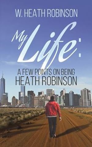 Immagine del venditore per My Life: A Few Points on Being Heath Robinson by Robinson, W Heath [Paperback ] venduto da booksXpress